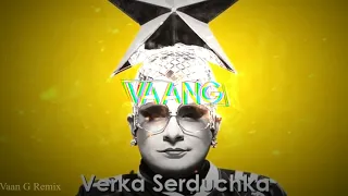 Verka Serduchka - Dancing Lasha Tumbai ( Vaan G REMIX)