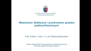Właściwości dietetyczne i prozdrowotne grzybów jadalnych/leczniczych, prof. dr hab. Bożena Muszyńska