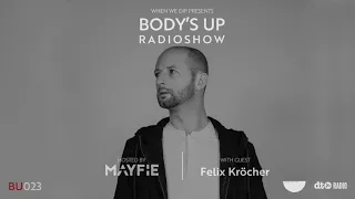 Body's Up Radioshow 023 w/ Felix Kröcher  [Hosted by Mayfie]