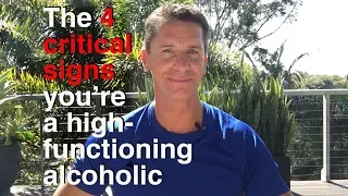 The 4 critical signs you are a high functioning alcoholic & how to do something about it