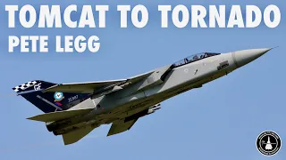 F-14 Tomcat to Tornado F2 & F3 | Pete Legg (In-Person Part 2)