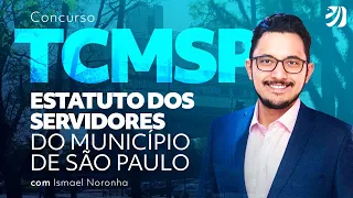 Concurso TCM SP: Estatuto dos servidores do município de São Paulo com Ismael Noronha