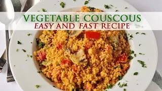 Easy Recipe for Vegetable Couscous - How to Cook and Make Couscous