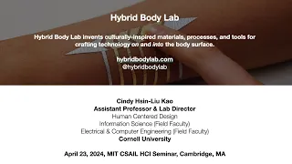 2024 Cindy Hsin-Liu Kao—Designing Hybrid Skins [2024 MIT CSAIL HCI Seminar]