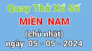 Quay thử XSMN, quay thử xổ số miền Nam Hôm nay, chủ nhật  ngày 05-05-2024