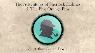 The Five Orange Pips (The Adventures of Sherlock Holmes) - Arthur Conan Doyle (Full SFX Audiobook)