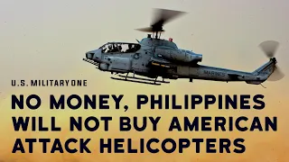 No money, Philippines will not buy American attack helicopters