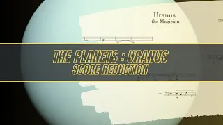 The Planets -  Uranus "The Magician"  (Score Reduction)