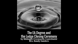 The EA Degree and the Lodge Closing Ceremony