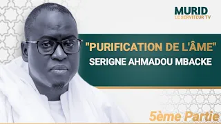 purification De L'âme |Serigne Ahmadou Mbacké 5ème Partie