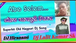 Abe_Selem_Chuti_Etwar_old_Nagpuri_Song_Dj_Vkr_style_Dj_Hiranand_Sasakalo_Dj_Lalit_Sasakalo