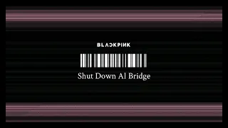 BLACKPINK - 'Shut Down' (AI Bridge Ver.) (Official Audio)