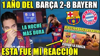 Se CUMPLE 1 AÑO del BARÇA 2-8 BAYERN - Esta FUE mi REACCIÓN aquel DÍA - La GOLEADA MÁS DURA