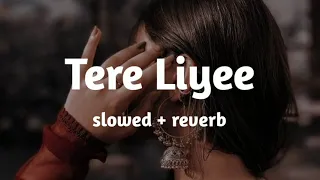 Tere liye  slowed +reverb | tere liye lofi mix| LOFI 4you