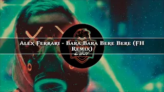 Alex Ferrari - Bara Bara Bere Bere (FH Remix) (Bass Boosted)