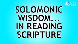2023-10-01 Solomonic Wisdom... in Reading Scripture - Ed Lapiz