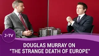 Douglas Murray on "The Strange Death of Europe" | J-TV