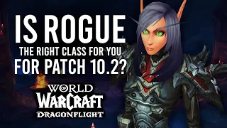 Could Rogue Be A Good Class To MAIN After Its Rework In Patch 10.2 Dragonflight?