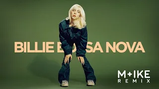 Billie Eilish - Billie Bossa Nova (M+ike Remix)