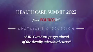 Spotlight discussion: AMR: Can Europe get ahead of the deadly microbial curve? I HCS