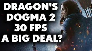 Dragon's Dogma 2 - Is An UNCAPPED 30 FPS A Big Deal?