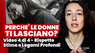 Perché una donna lascia un uomo | Rispetto, Stima, Legami | Video 4/4 "Perché una donna ti lascia"