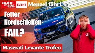 Fetter Nordschleifen-Fail? Menzel fährt Maserati Levante Trofeo SUV | auto motor und sport