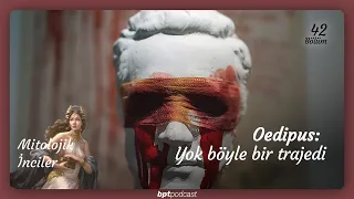 42: Oedipus-Yok böyle bir trajedi