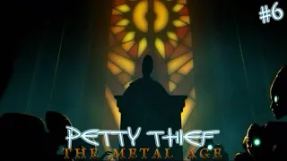 Petty Thief: The Metal Age FINALE