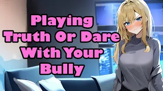 Playing Truth Or Dare With Your Bully [F4M] [Enemies to Lovers] [Confession] [ASMR]