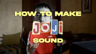 HOW TO MAKE JOJI SOUND