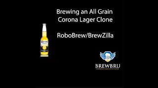 BrewBru ep8 - All Grain Corona Lager - RoboBrew/BrewZilla