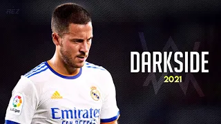 Eden Hazard ❯ Alan Walker - Darkside • Skills & Goals 2021/22 | HD