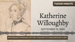 September 19, 1580: Katherine Willoughby died | Tudor Minute