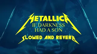 Metallica - If Darkness Had a Son (Slowed and Reverb)