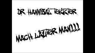 Dr. Hannibal TeKKter - Mach Lauter Man!!! [HARDTEKK]