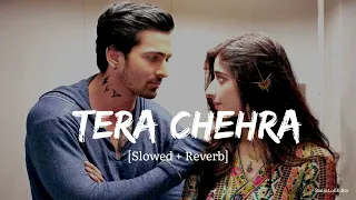 Tera Chehra [ Slowed + Reverb ] - Arjit Singh