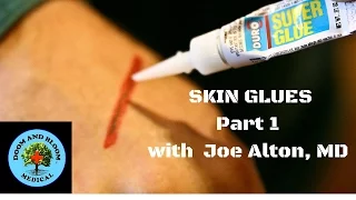 Skin Glues for Wound Closure Part 1 with Dr. Joseph Alton