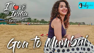 I Love My India Ep 13 - Kamiya Jani's Goa To Mumbai Return Journey | Curly Tales