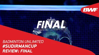 Badminton Unlimited | TotalEnergies BWF Sudirman Cup Finals 2021 Review: Final | BWF 2021