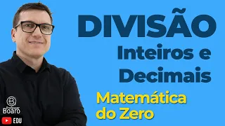 Divisão - Números Inteiros e Números Decimais | Matemática do Zero | Matemática Básica - Aula 05