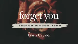 Forget Me (AUDIO) Bailey Rushlow Lewis Capaldi acoustic cover