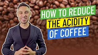 How to Reduce the Acidity of Coffee