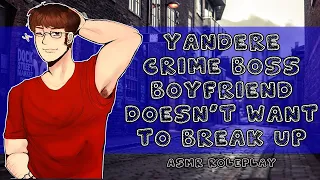 [M4F] Yandere Crime Boss Boyfriend Doesn't Want to Break Up [ASMR Audio Roleplay]