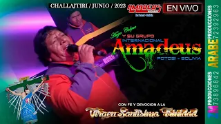 Amadeus en Vivo 2023 / Challajteri / Festividad Virgen de la Santísima Trinidad