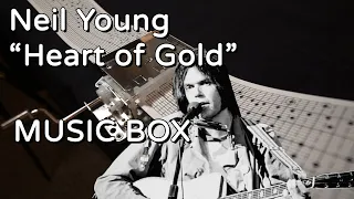 Neil Young - Heart of Gold (MUSIC BOX)