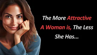 The More Attractive A Woman Is, The Less She Has... Wisdom Nuggets | Quotes