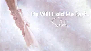 He Will Hold Me Fast (Lyrics) - Selah (Live)