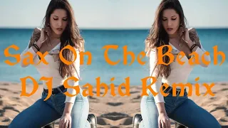 Dj Sahid Sax On The Beach BDM Remix 2021 ft. Dj S💀N { Dance Remix ♔ KING }