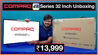 Compaq ER Series 32 inch UNBOXING AND GIVEAWAY Price only ₹13,999 | Sounds Good🔊